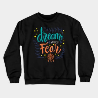 Dream without fear hand lettering. Crewneck Sweatshirt